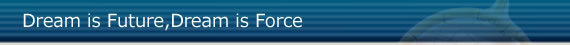 Dream is Future,Dream is Force